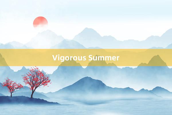 Vigorous Summer